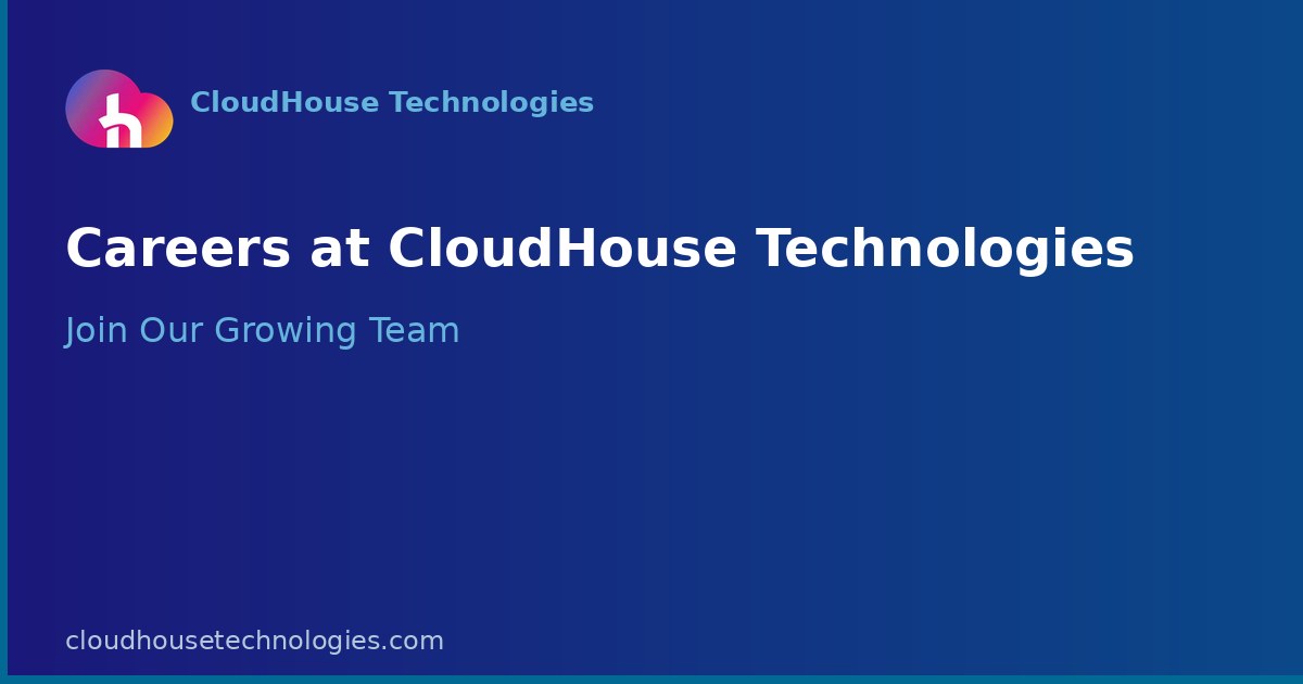 Careers at CloudHouse Technologies — Join Our Team